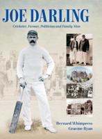 Joe Darling: Cricketer, Farmer, Politician and Family Man