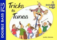 Tricks to Tunes Double Bass Book 2