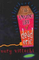The Amazing Life of Dead Eric