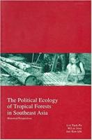 The Political Ecology of the Tropical Forests in Southeast Asia