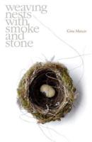 Weaving nests with smoke and stone