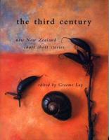 The Third Century: New New Zealand Short Short Stories. Vol 3
