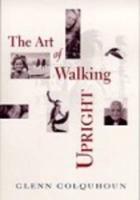 The Art of Walking Upright