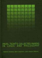 Pavel Tichy's Collected Papers in Logic and Philosophy