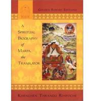 A Spiritual Biography of Marpa the Translator