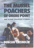 The Mussel Poachers of Orere Point and Other Poaching Stories