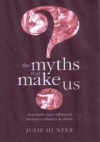 The Myths That Make Us
