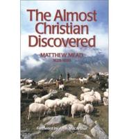 The Almost Christian Discovered, or, The False Professor Tried and Cast