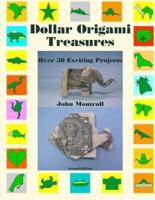 Dollar Origami Treasures: Over 50 Exciting Projects