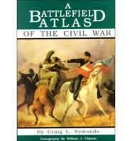 A Battlefield Atlas of the Civil War