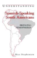 Understanding Spanish-Speaking South Americans