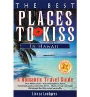Best Places to Kiss in Hawaii 3rd Ed