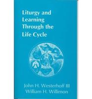 Liturgy and Learning Through the Life Cycle