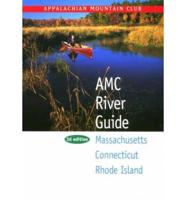 Appalachian Mountain Club River Guide. Massachusetts, Connecticut, Rhode Island