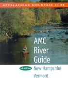Appalachian Mountain Club River Guide. New Hampshire, Vermont