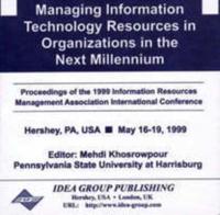Managing Information Technology Resources in Organizations in the Next Millennium