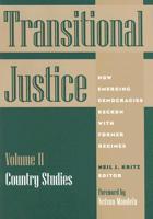 Transitional Justice: How Emerging Democracies Reckon With Former Regimes