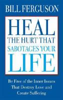 Heal The Hurt That Sabotages Your Life