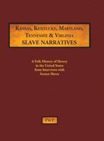 Kansas, Kentucky, Maryland, Tennessee & Virginia Slave Narratives