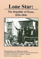 Lone Star: The Republic of Texas 1836-18