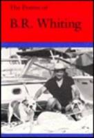 The Poems of B.R. Whiting