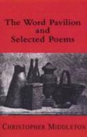 The Word Pavilion and Selected Poems