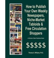 How to Publish Weekly Newspapers, Niche Market Tabloids & Free Circulation Shoppers