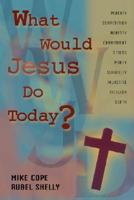 What Would Jesus Do Today?