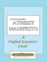 ArtemisSmith's ATHEIST MANIFESTO: A Unified Scientist's Creed