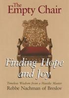 The Empty Chair: Finding Hope and Joy-Timeless Wisdom from a Hasidic Master, Rebbe Nachman of Breslov