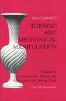 Turning and Mechanical Manipulation: Construction, Actions and Application of Cutting Tools, Volume 2