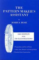 The Pattern Maker's Assistant: Lathe Work, Branch Work, Core Work, Sweep Work / Practical Gear Construction / Preparation and Use of Tools, Sixth Edition
