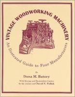 Vintage Woodworking Machinery: An Illustrated Guide to Four Manufacturers, Volume 2