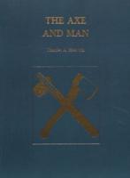 The Axe and Man: The History of Man's Early Technology as Exemplified by His Axe
