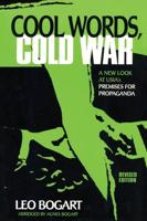 Cool Words, Cold War: A New Look at U.S.I.A.'s Premises For Propaganda
