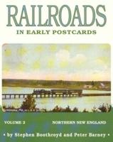 Railroads in Early Postcards: Northern New England, Volume 2