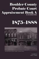 Boulder County Appraisement Book a 1875-1888