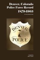 Denver, Colorado Police Force Record, 1879-1903