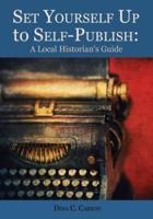 Set Yourself Up to Self-Publish: A Local Historian's Guide