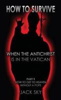 How To Survive When The Antichrist Is In the Vatican