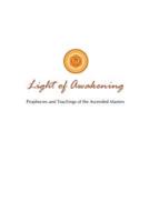 Light of Awakening: Prophecies and Teachings of the Ascended Masters