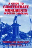 A Guide to Confederate Monuments in South Carolina