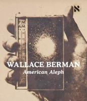 Wallace Berman: American Aleph