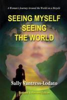 Seeing Myself Seeing the World: A Woman's Journey Around the World on a Bicycle
