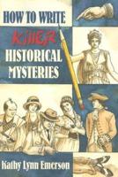 How to Write Killer Historical Mysteries