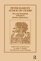Peter Ramus's Attack on Cicero: Text and Translation of Ramus's brutinae Quaestiones