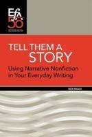 Tell Them a Story: Using Narrative Nonfiction in Your Everyday Writing