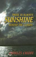 There Is Always Sunshine Behind the Clouds