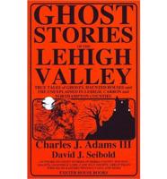 Ghost Stories of the Lehigh Valley