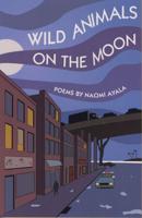 Wild Animals on the Moon & Other Poems